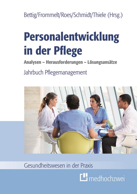 Personalentwicklung in der Pflege: Analysen – Herausforderungen – Lösungsansätze - 