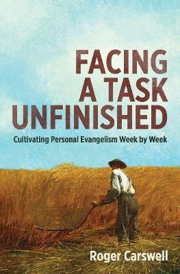 Facing a Task Unfinished - Roger Carswell