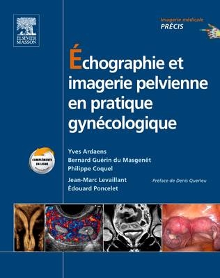 Échographie Et Imagerie Pelvienne En Pratique Gynécologique - Yves Ardaens, Bernard Guerin Du Masgenet, Philippe Coquel