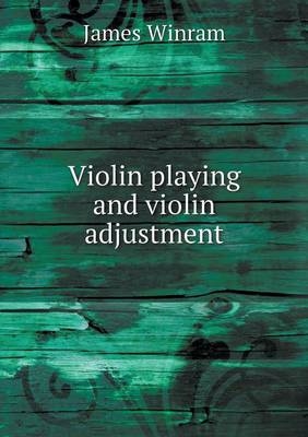 Violin playing and violin adjustment - James Winram