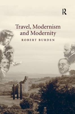 Travel, Modernism and Modernity - Robert Burden