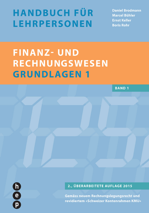 Finanz- und Rechnungswesen - Grundlagen 1 - Daniel Brodmann, Marcel Bühler, Ernst Keller, Boris Rohr