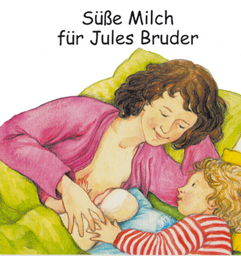 Süße Milch für Jules Bruder - Beate Wollmann, Sabine Friese-Berg
