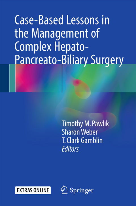 Case-Based Lessons in the Management of Complex Hepato-Pancreato-Biliary Surgery - 