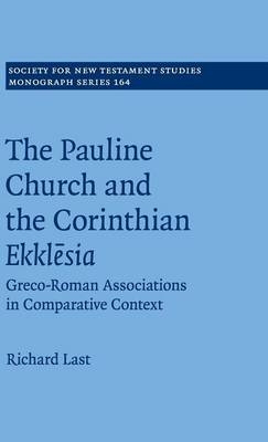 The Pauline Church and the Corinthian Ekklesia - Richard Last