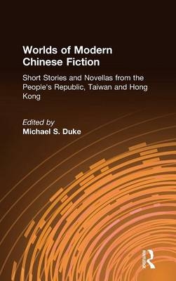 Worlds of Modern Chinese Fiction - Michael S. Duke