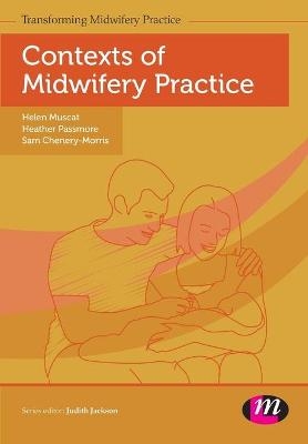 Contexts of Midwifery Practice - Helen Muscat, Heather Passmore, Sam Chenery-Morris