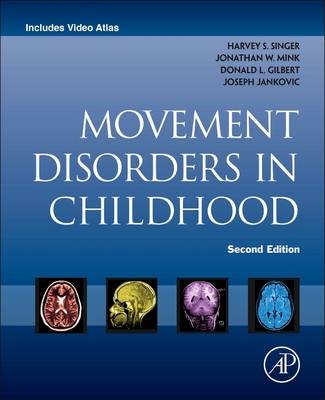 Movement Disorders in Childhood - Dr. Harvey S. Singer, Jonathan Mink, Donald L. Gilbert, Professor Joseph Jankovic