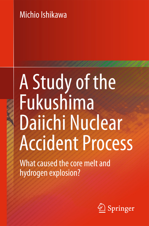 A Study of the Fukushima Daiichi Nuclear Accident Process - Michio Ishikawa