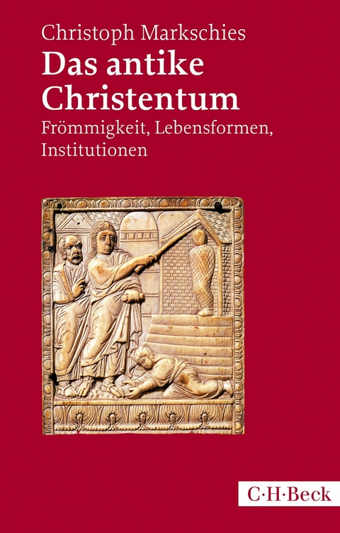 Das antike Christentum - Christoph Markschies