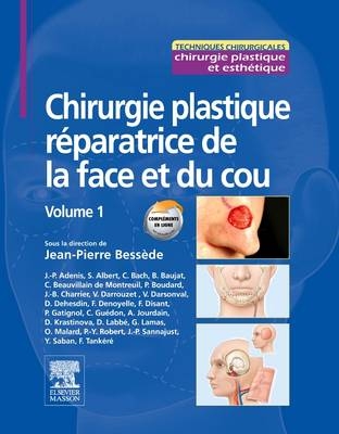 Chirurgie Plastique R�paratrice de la Face Et Du Cou - Volume 1 -  Bessede, Jean-Paul Adenis, Sebastien Albert, Christine Bach, Bertrand Baujat