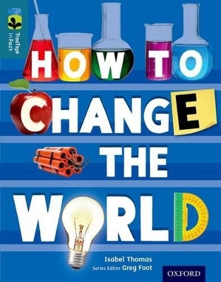 Oxford Reading Tree TreeTops inFact: Level 19: How To Change the World - Isabel Thomas