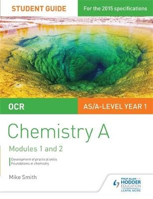 OCR AS/A Level Year 1 Chemistry A Student Guide: Modules 1 and 2 - Mike Smith