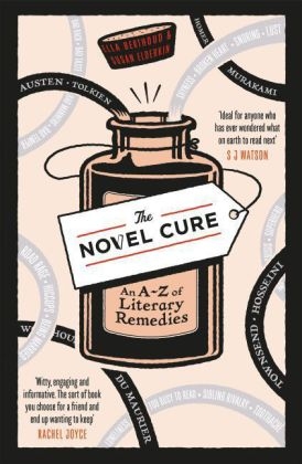 The Novel Cure - Ella Berthoud, Susan Elderkin