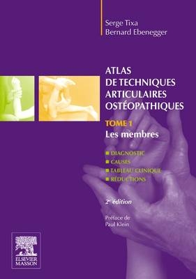 Atlas de Techniques Articulaires - Tomme 1 - Les Membres - Serge Tixa, Bernard Ebenegger