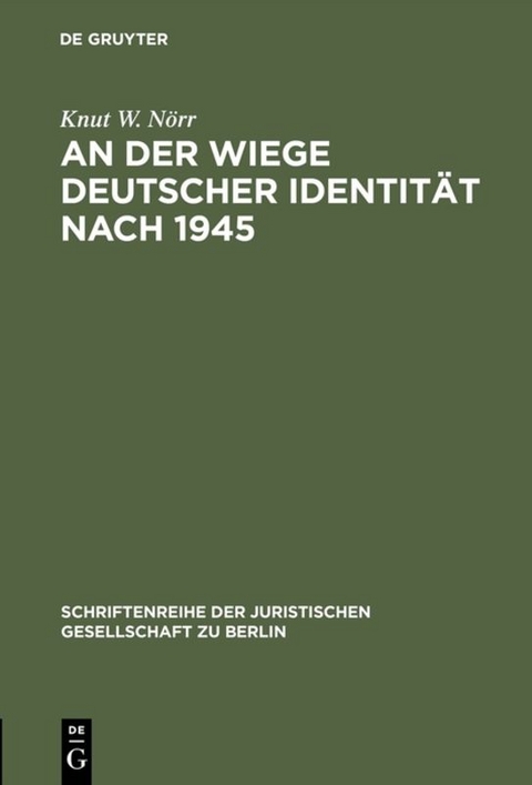 An der Wiege deutscher Identität nach 1945 - Knut W. Nörr