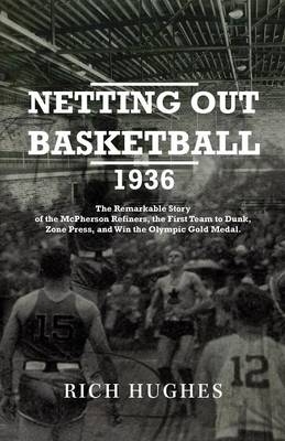 Netting Out Basketball 1936 - Rich Hughes