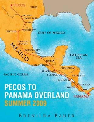 Pecos to Panama Overland Summer 2009 - Brenilda Bauer