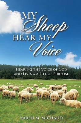 My Sheep Hear My Voice - Karen M Michaud