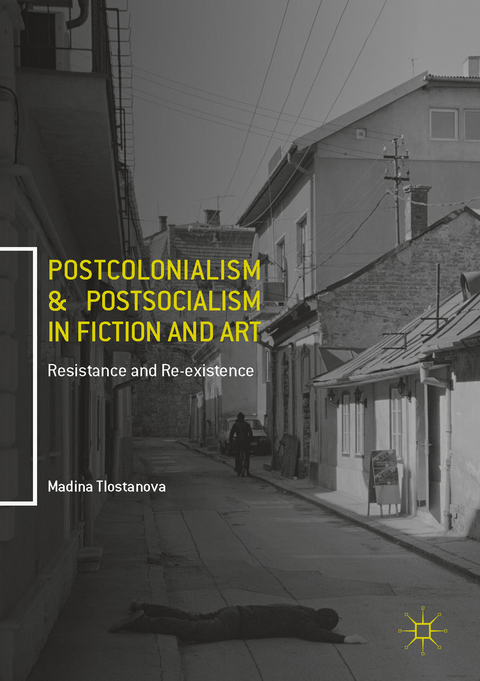 Postcolonialism and Postsocialism in Fiction and Art - Madina Tlostanova