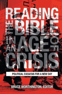 Reading the Bible in an Age of Crisis - Bruce Worthington