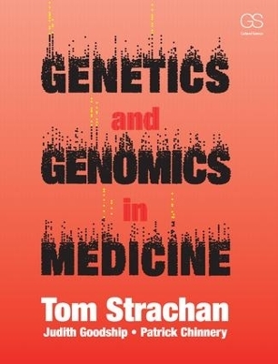 Genetics and Genomics in Medicine - Judith Goodship, Patrick Chinnery, Tom Strachan