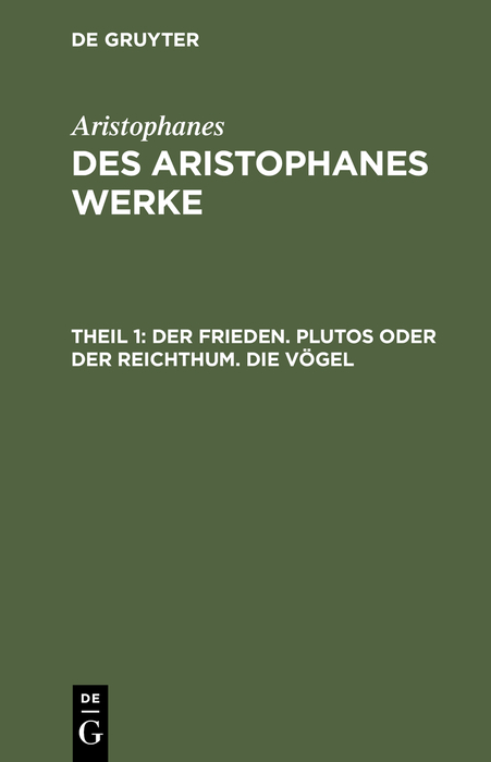 Der Frieden. Plutos oder der Reichthum. Die Vögel -  Aristophanes