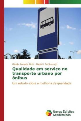 Qualidade em serviÃ§o no transporte urbano por Ã´nibus - Giselle Azevedo Pinto, Daniel I. De Souza Jr.