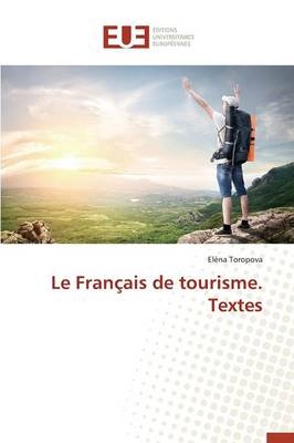 Le Fran�ais de Tourisme. Textes -  Toropova-E