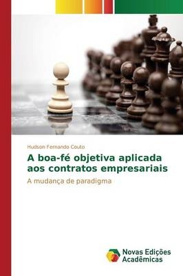 A boa-fé objetiva aplicada aos contratos empresariais - Hudson Fernando Couto