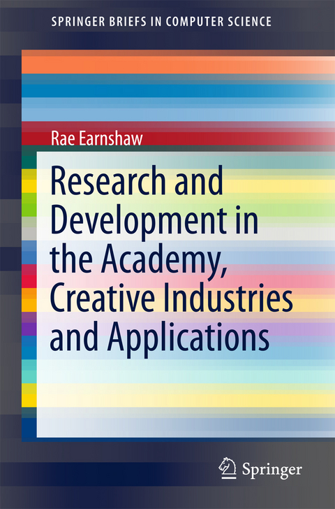 Research and Development in the Academy, Creative Industries and Applications - Rae Earnshaw