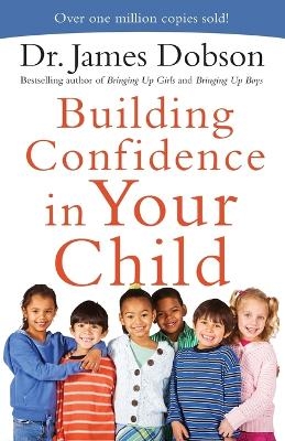 Building Confidence in Your Child - Dr. James Dobson