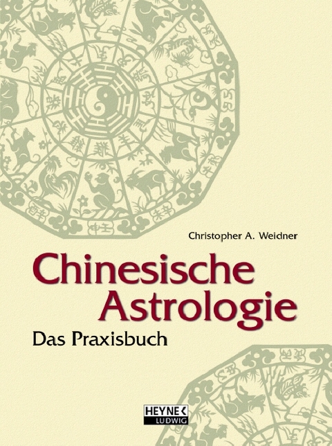 Chinesische Astrologie - Christopher A Weidner