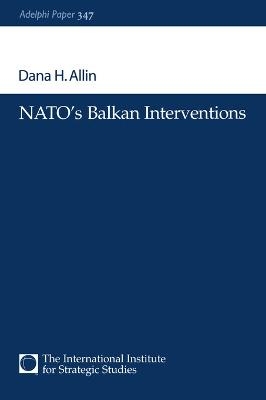 NATO's Balkan Interventions - Dana H. Allin