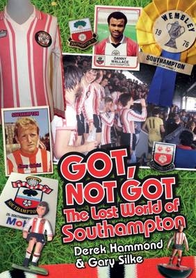 Got; Not Got: Southampton FC - Derek Hammond, Gary Silke