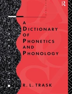 A Dictionary of Phonetics and Phonology - R.L. Trask