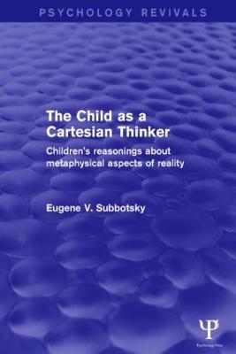 The Child as a Cartesian Thinker - Eugene Subbotsky