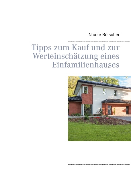 Tipps zum Kauf und zur Werteinschätzung eines Einfamilienhauses - Nicole Bölscher