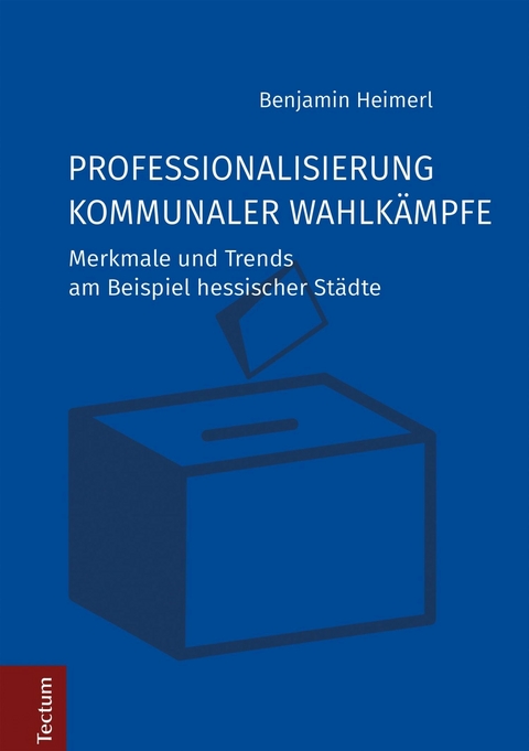 Professionalisierung kommunaler Wahlkämpfe -  Benjamin Heimerl