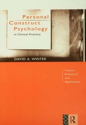 Personal Construct Psychology in Clinical Practice - David Winter