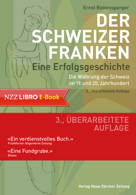 Der Schweizer Franken Eine Erfolgsgeschichte. -  Ernst Baltensperger