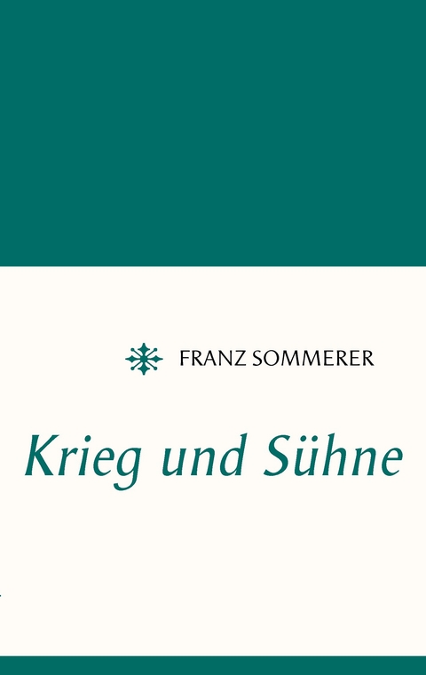 Krieg und Sühne -  Franz Sommerer