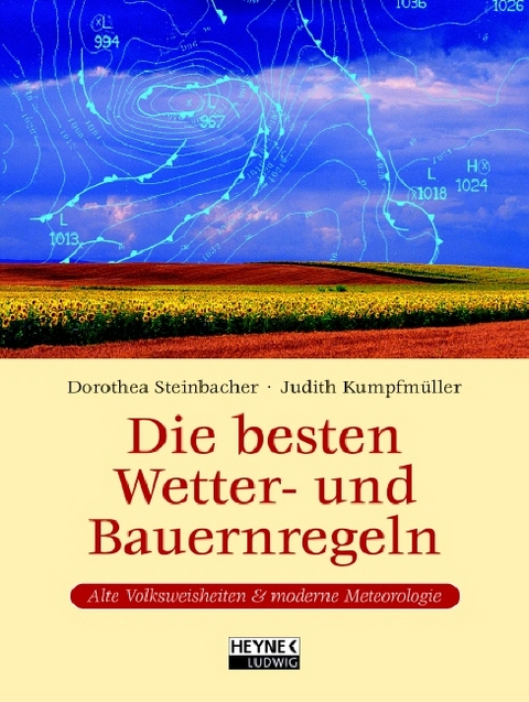 Die besten Wetter- und Bauernregeln - Dorothea Steinbacher, Judith Kumpfmüller