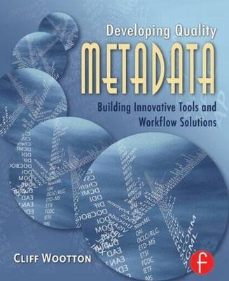 Developing Quality Metadata - Cliff Wootton