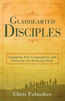 Gladhearted Disciples - Chris Folmsbee