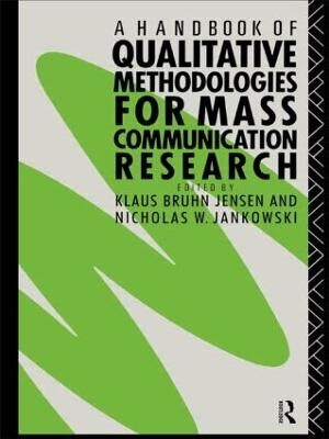 A Handbook of Qualitative Methodologies for Mass Communication Research - 