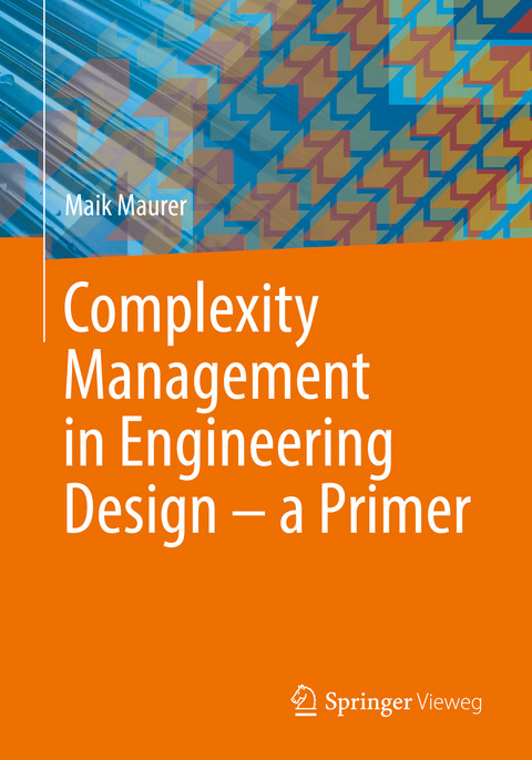 Complexity Management in Engineering Design – a Primer - Maik Maurer