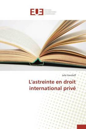 L'astreinte en droit international privÃ© - Julie Gavriloff