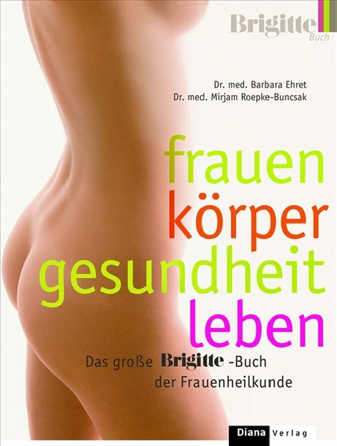 Frauen - Körper - Gesundheit - Leben - Barbara Ehret, Mirjam Roepke-Buncsak