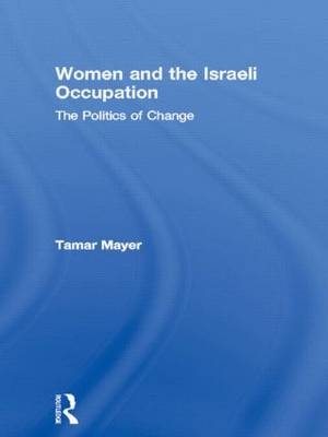 Women and the Israeli Occupation - Tamar Mayer